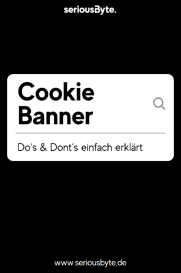 Do’s & Dont’s zum Cookie Banner